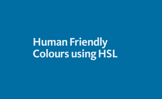 Human Friendly Colours using HSL