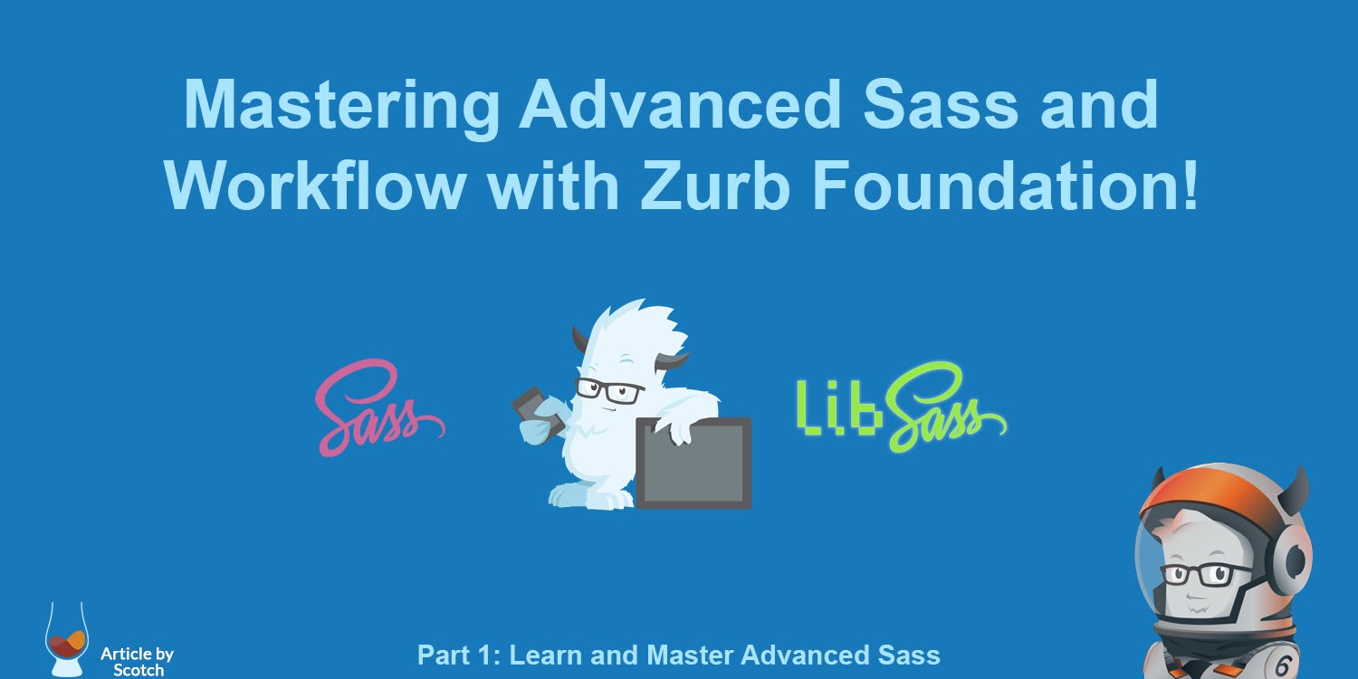 Mastering Advanced Sass &amp; Workflow with Zurb Foundation