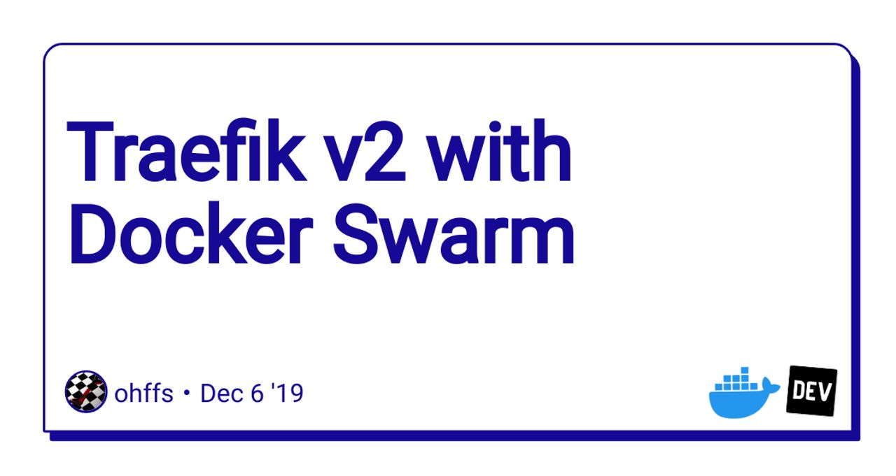 Traefik v2 with Docker Swarm