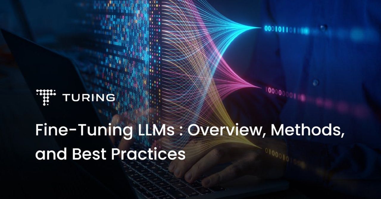 Fine-Tuning LLMs: Overview, Methods & Best Practices